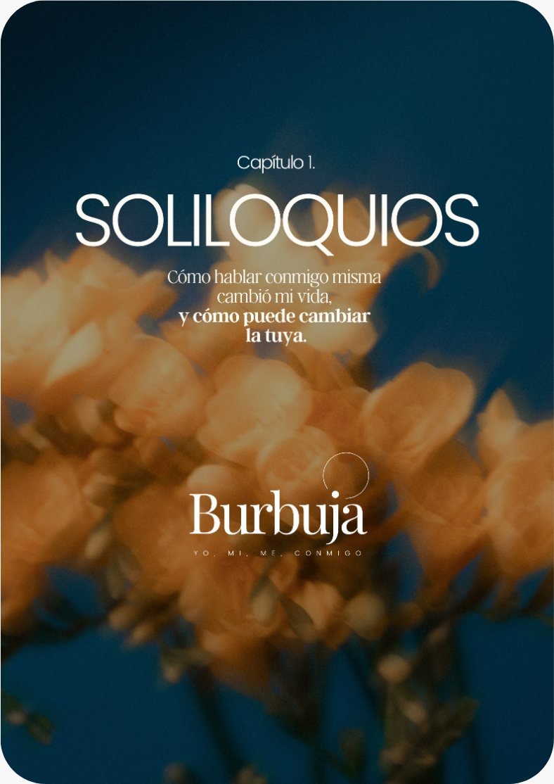 Capítulo I. Soliloquios — Cómo hablar conmigo misma cambió mi vida, y cómo puede cambiar la tuya